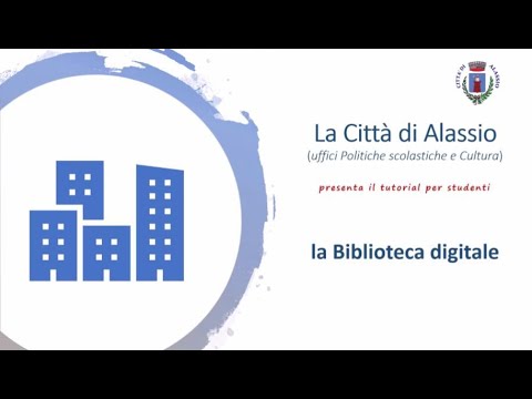 La Biblioteca Digitale - Tutorial "Politiche Scolastiche e Cultura" di Alassio per gli Studenti