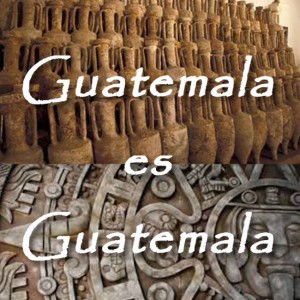 Guatemala es Guatemala