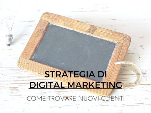 Strategia di digital marketing, come trovare nuovi clienti